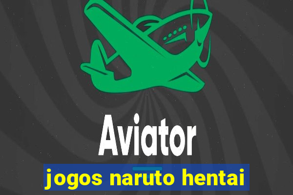 jogos naruto hentai